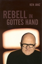 Ken Janz - Rebell in Gottes Hand